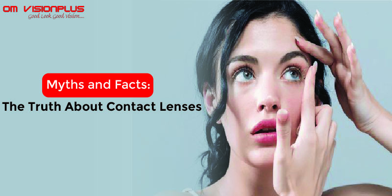 Myths and Facts: The Truth About Contact Lenses